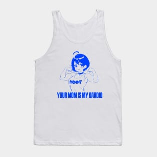 your mom is my cardio Tank Top